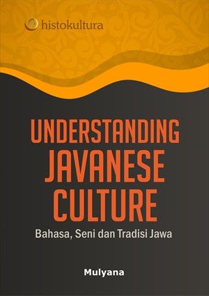 Understanding Javanese Culture; Bahasa, Seni dan Tradisi Jawa