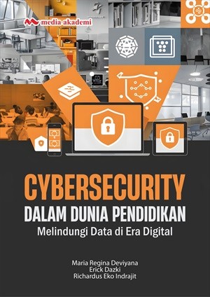 Cybersecurity dalam Dunia Pendidikan; Melindungi Data di Era Digital