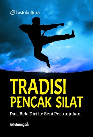 Tradisi Pencak Silat; Dari Bela Diri ke Seni Pertunjukan
