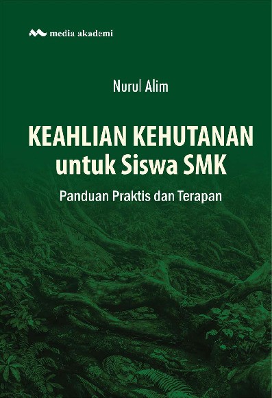 Keahlian Kehutanan untuk Siswa SMK; Panduan Praktis dan Terapan