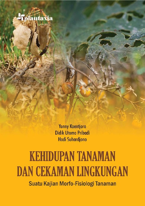 Kehidupan Tanaman dan Cekaman Lingkungan; Suatu Kajian Morfo-Fisiologi Tanaman