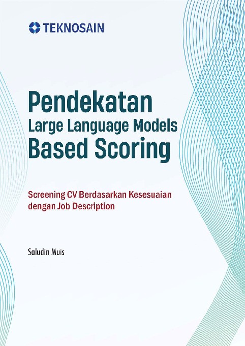 Pendekatan Large Language Models Based Scoring; Screening CV Berdasarkan Kesesuaian dengan Job Description