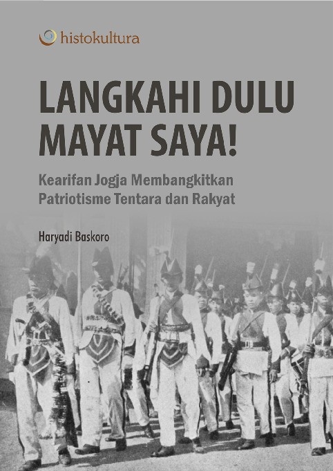 Langkahi dulu Mayat Saya!; Kearifan Jogja Membangkitkan Patriotisme Tentara dan Rakyat