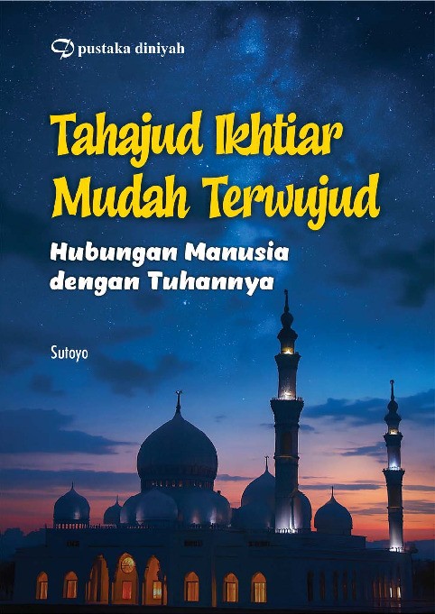 Tahajud Ikhtiar Mudah Terwujud; Hubungan Manusia dengan Tuhannya