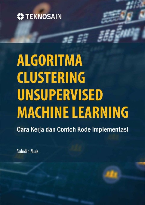 Algoritma Clustering Unsupervised Machine Learning; Cara Kerja dan Contoh Kode Implementasi