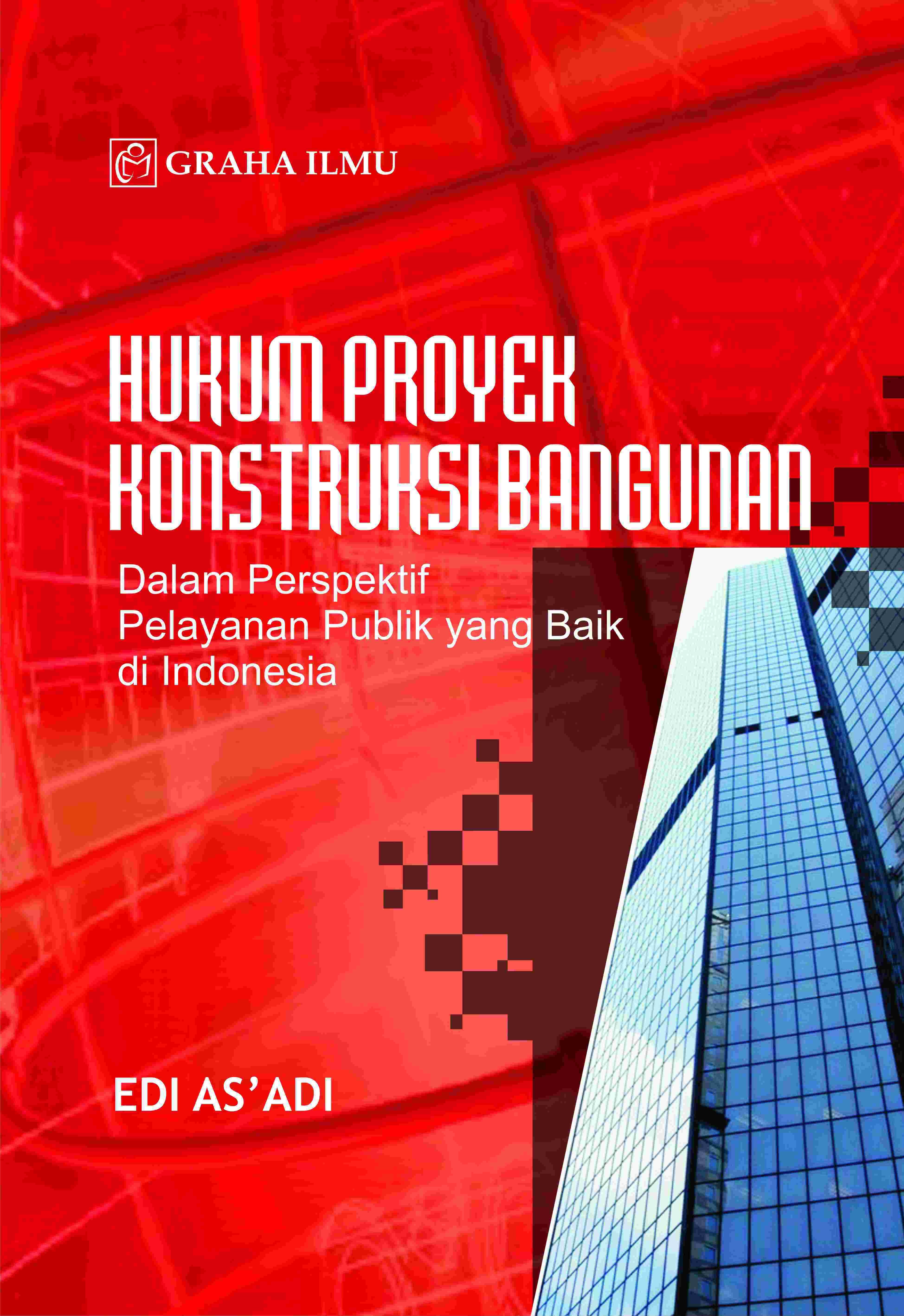 Hukum Proyek Konstruksi Bangunan; Dalam Perspektif Pelayanan Publik yang Baik di Indonesia