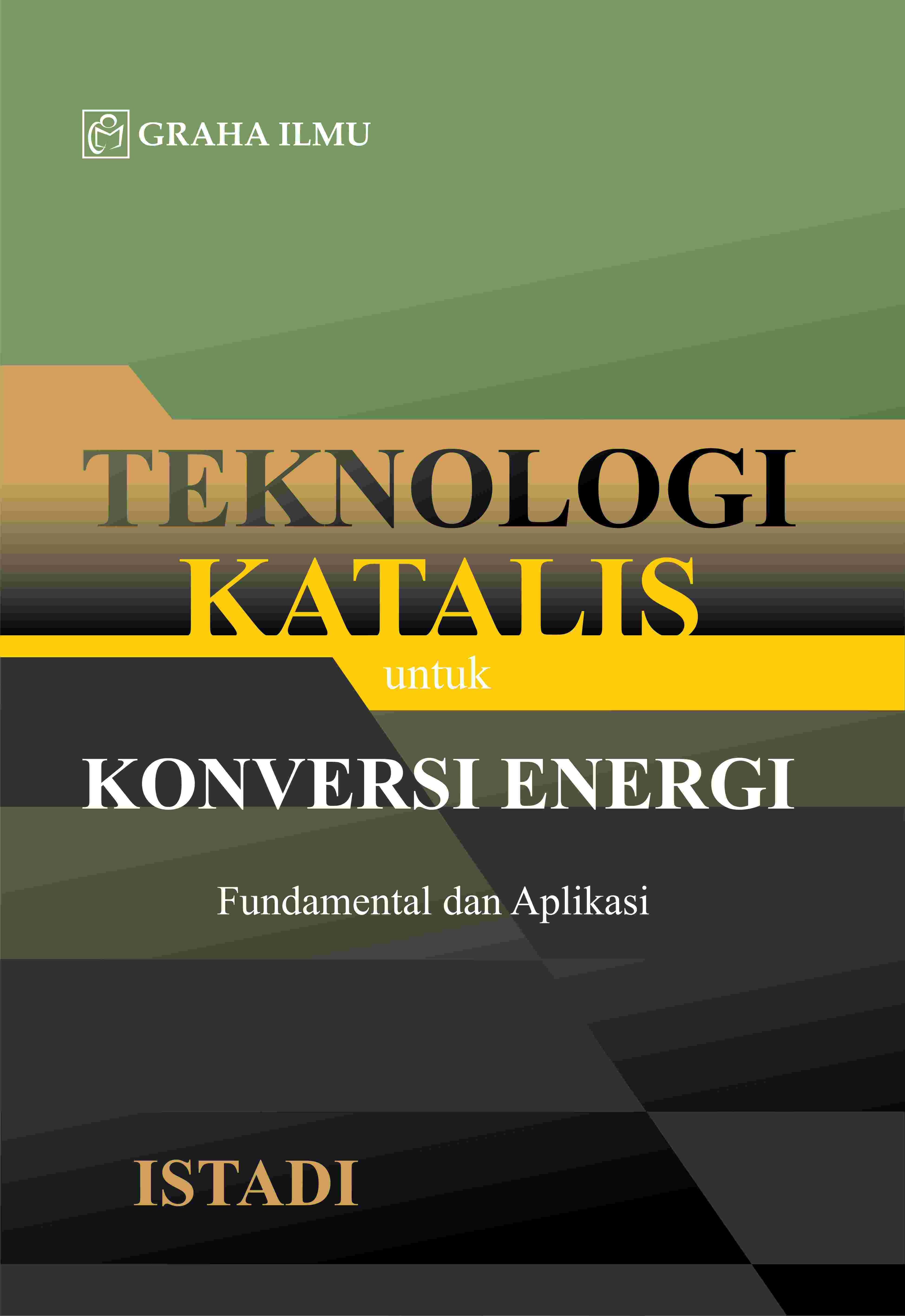 Teknologi Katalis Untuk Konversi Energi; Fundamental dan Aplikasi