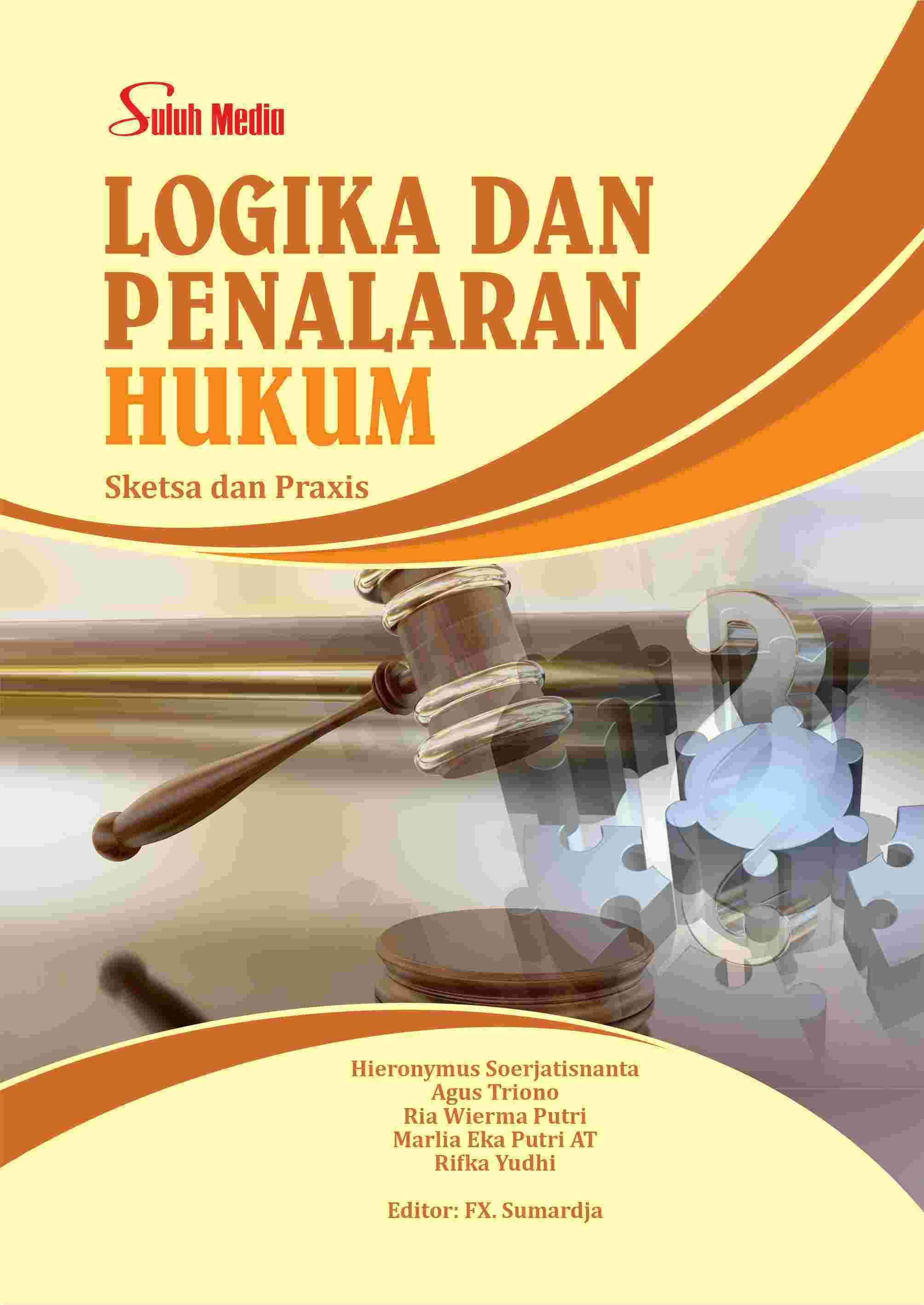 Logika dan Penalaran Hukum; Sketsa dan Praxis