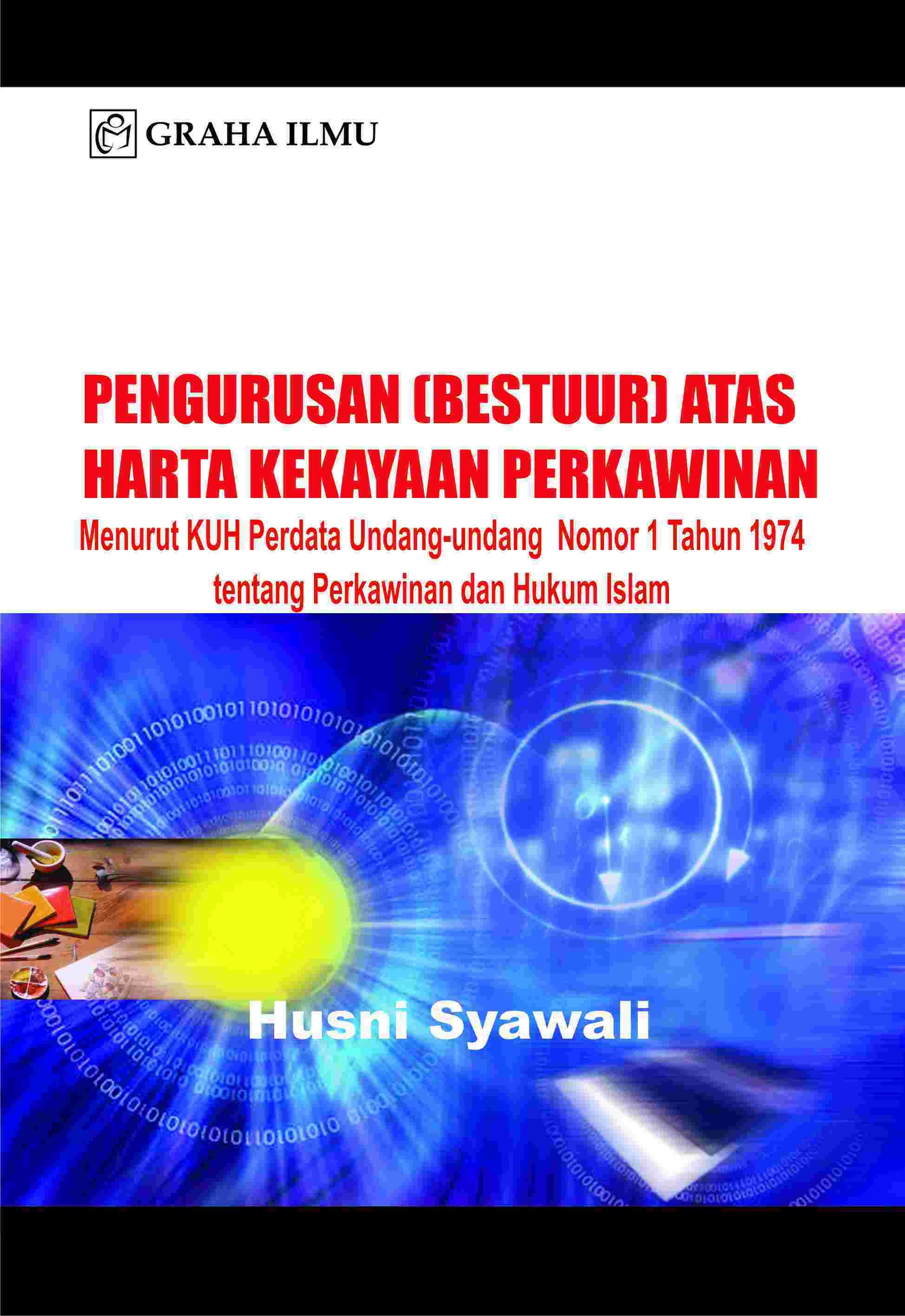 Pengurusan (Bestuur) Atas Harta Kekayaan Perkawinan; Menurut KUHPerdata UU No. 1 Tahun 1974 tentang