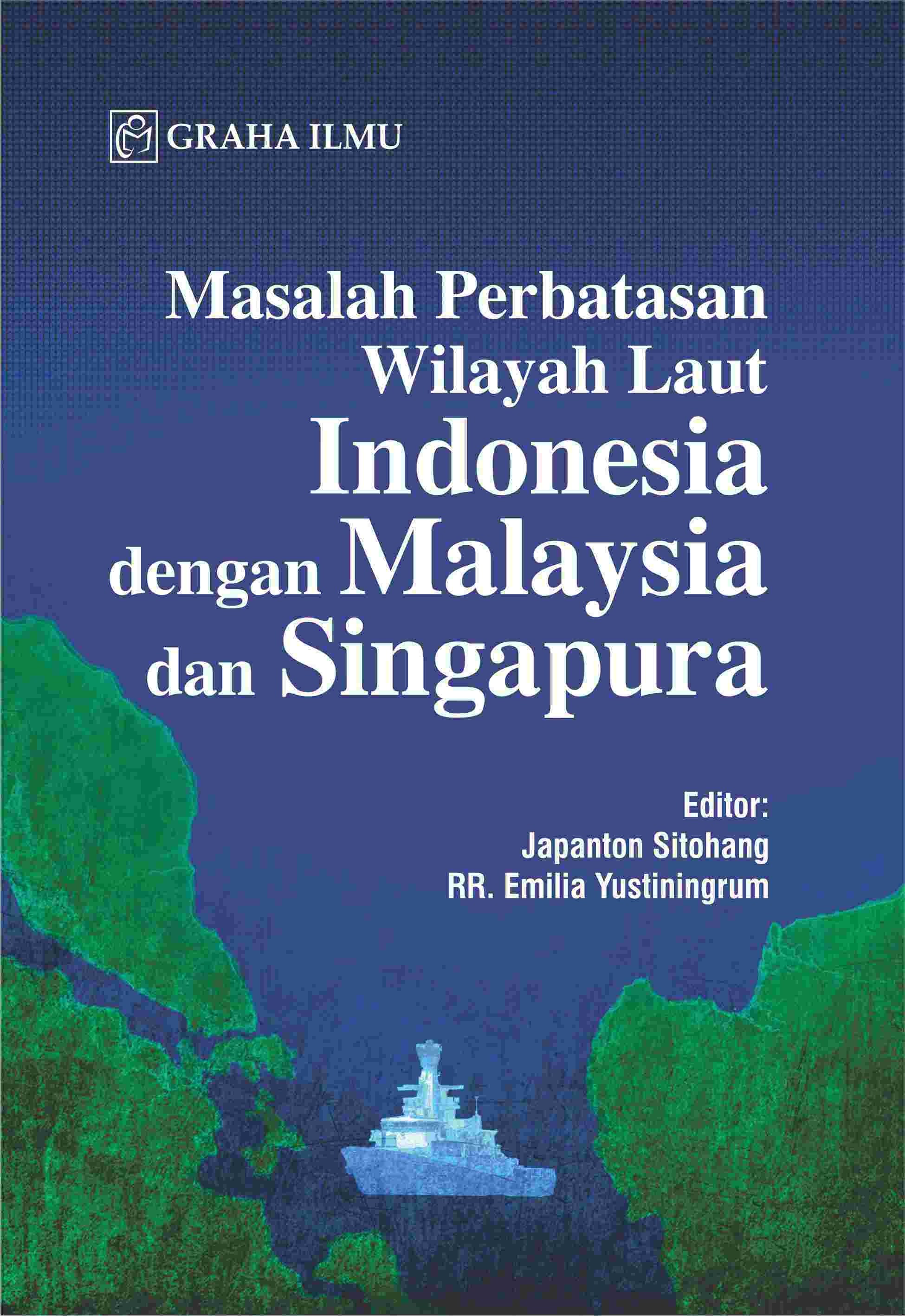 Masalah Perbatasan Wilayah Laut Indonesia dengan Malaysia dan Singapura