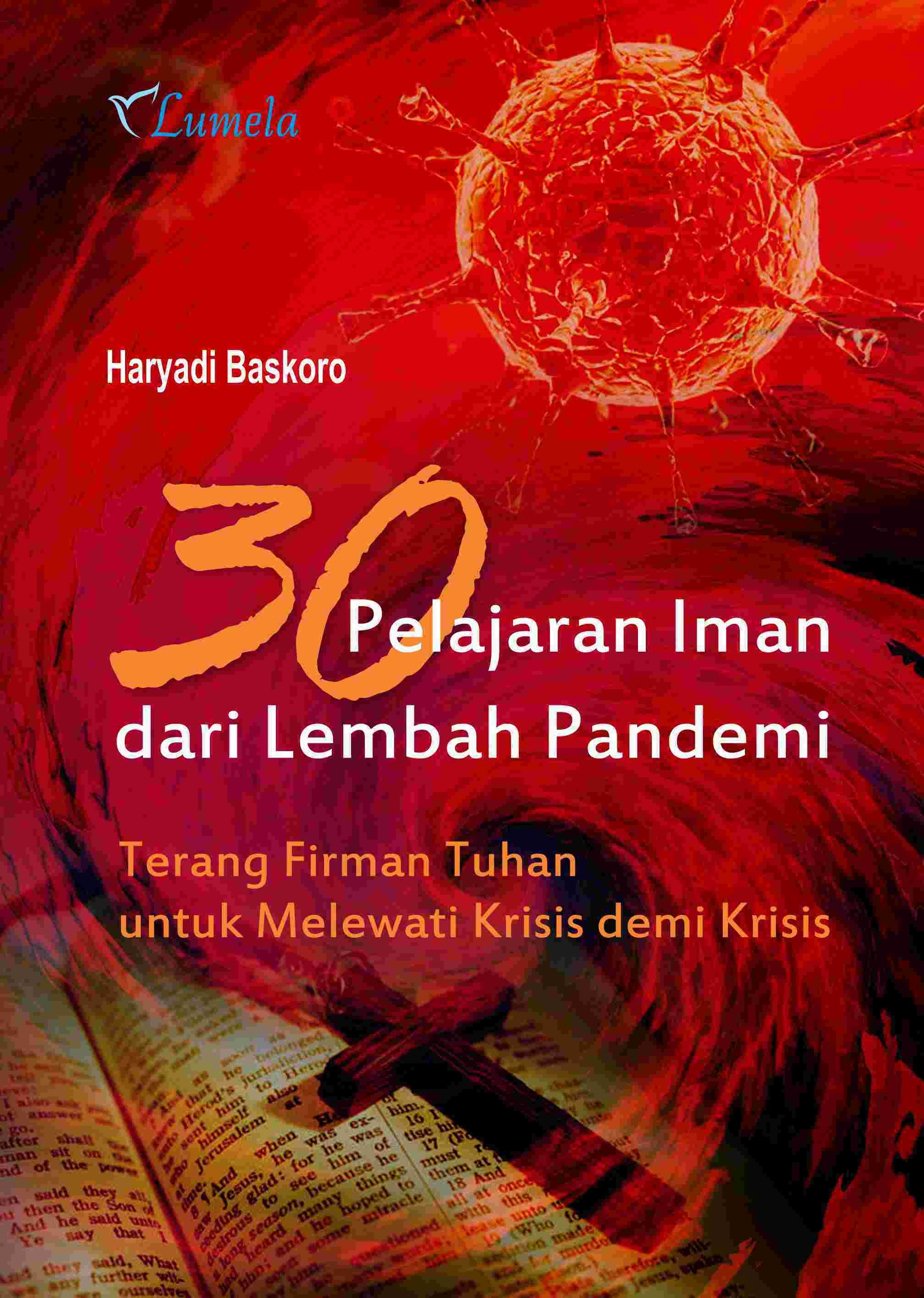 30 Pelajaran Iman dari Lembah Pandemi; Terang Firman Tuhan untuk Melewati Krisis demi Krisis