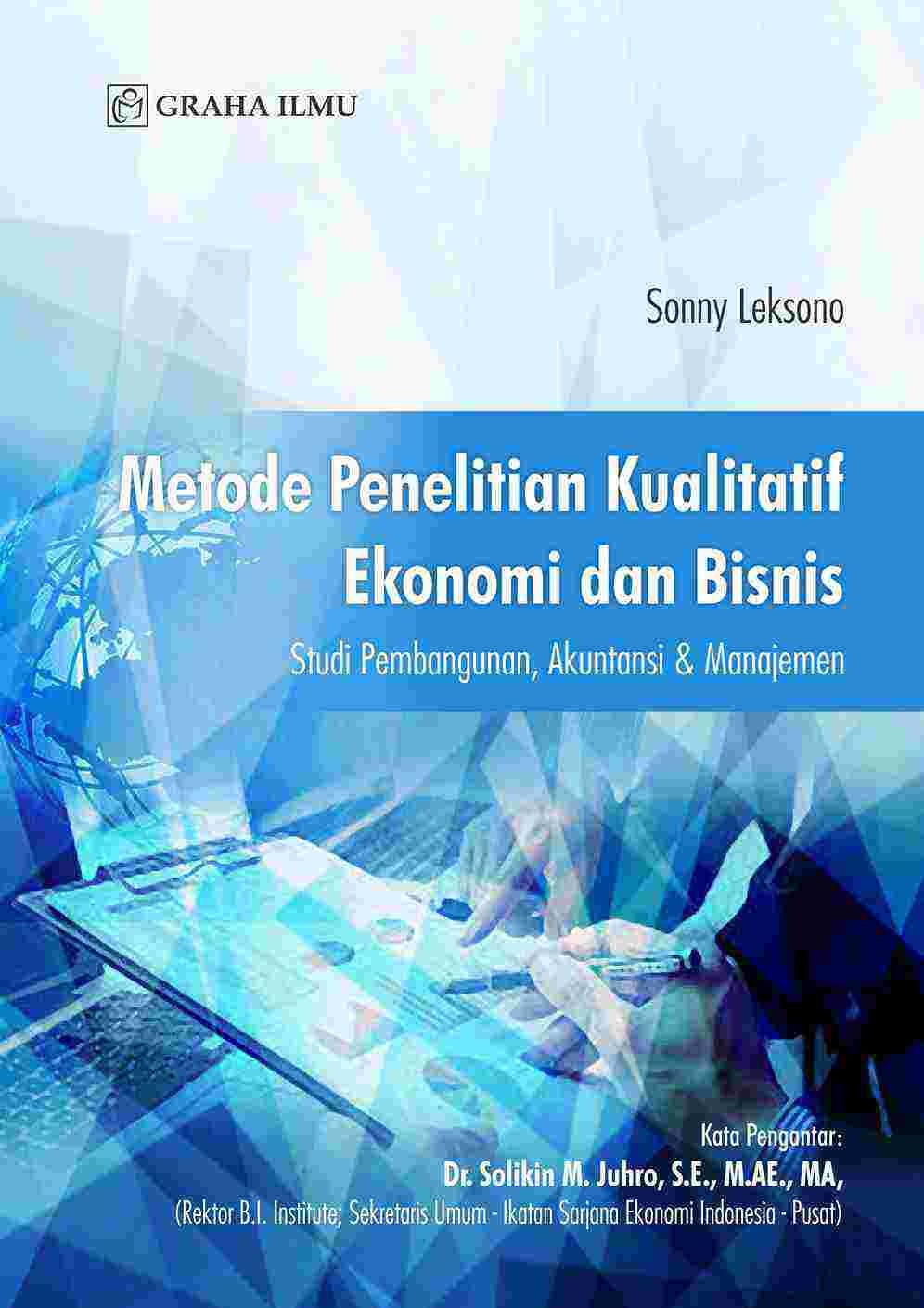 Metode Penelitian Kualitatif Ekonomi dan Bisnis; Studi Pembangunan, Akuntansi &amp; Manajemen