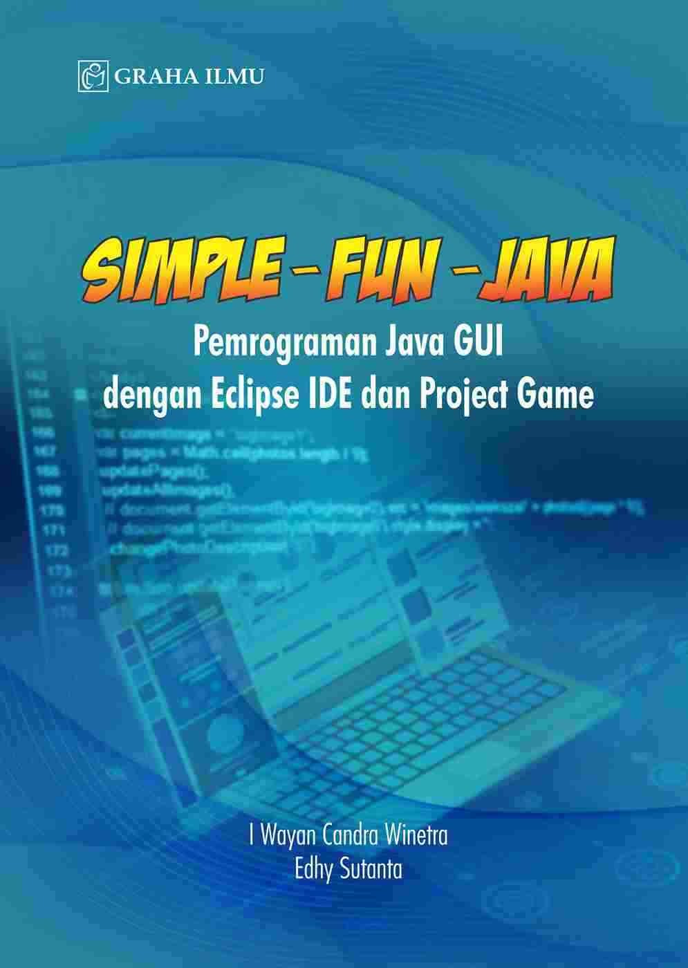 Simple - Fun - Java; Pemograman Java GUI dengan Eclipse IDE dan Project Game