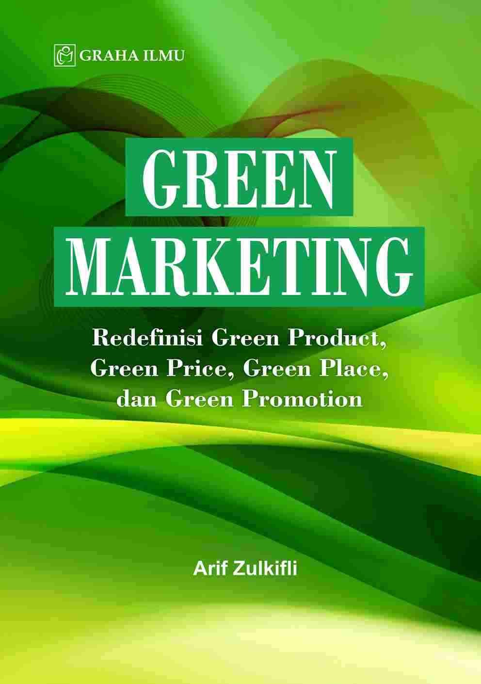 Green Marketing; Redefinisi Green Product, Green Price, Green Place, and Green Promotion