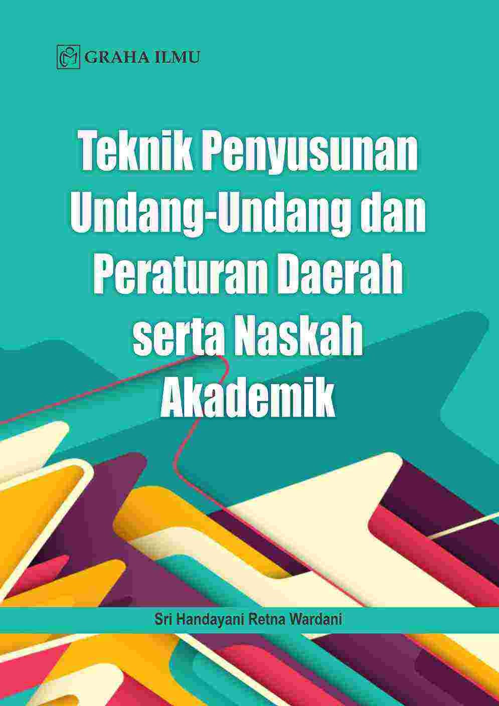 Teknik Penyusunan Undang-Undang dan Peraturan Daerah serta Naskah Akademik