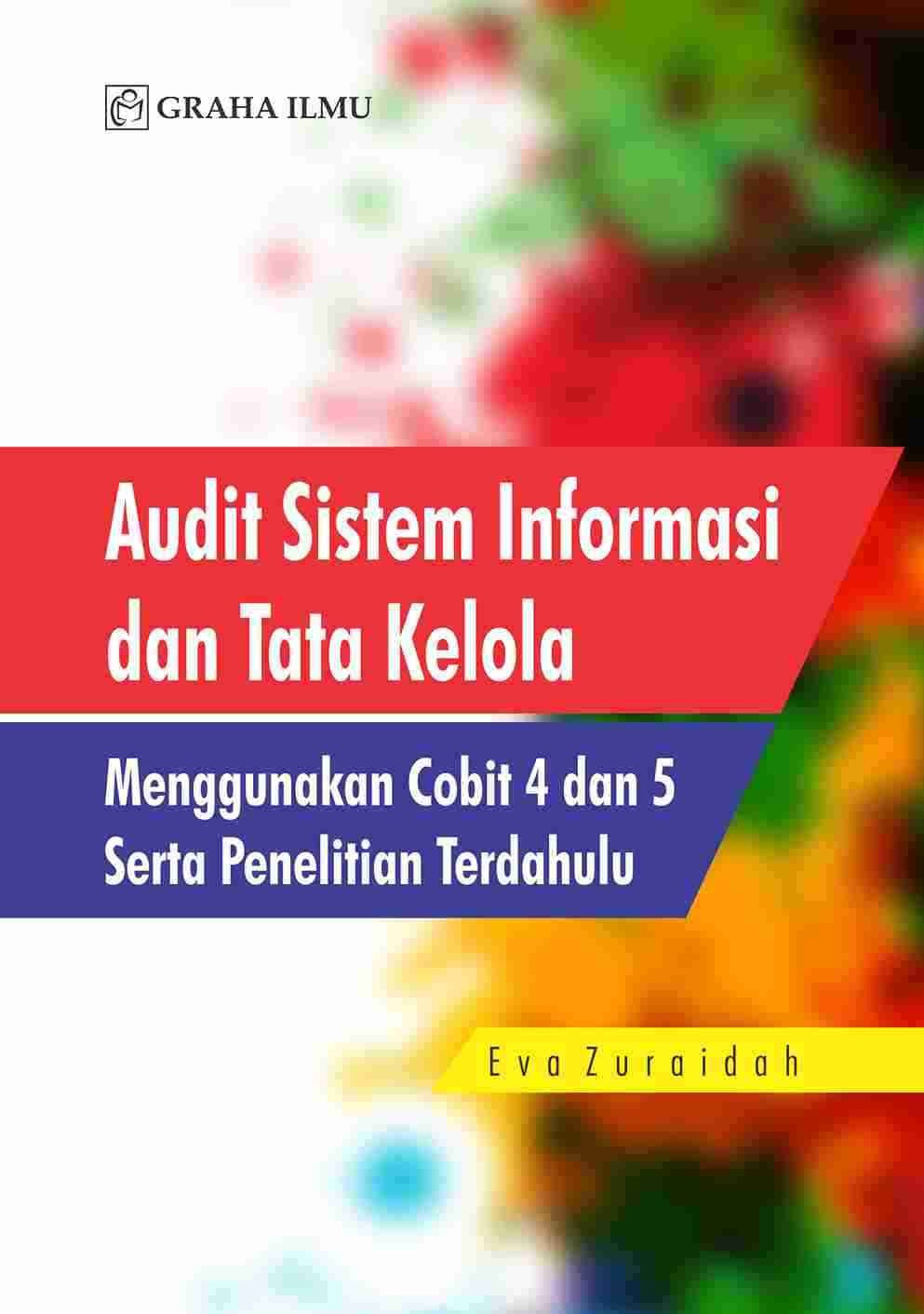 Audit Sistem Informasi dan Tata Kelola Menggunakan Cobit 4 dan 5 Serta Penelitian Terdahulu
