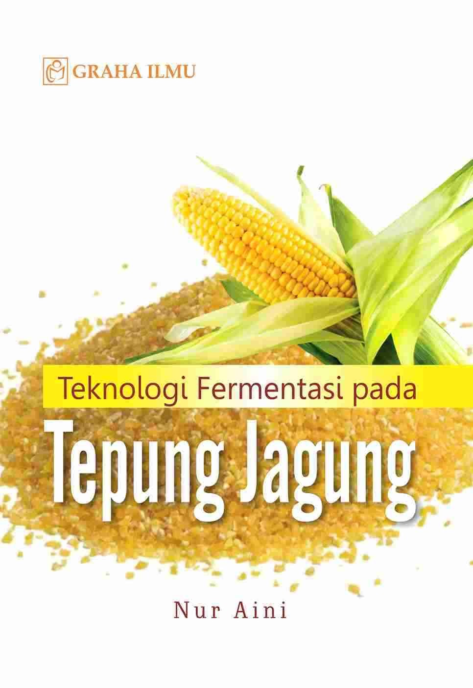 Teknologi Fermentasi pada Tepung Jagung