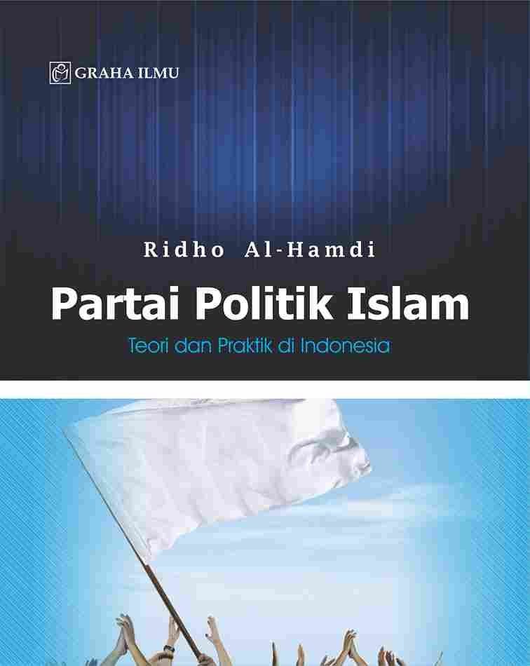 Partai Politik Islam; Teori dan Praktik di Indonesia