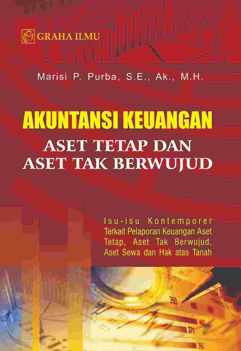 Akuntansi Keuangan Aset Tetap dan Aset Tak Berwujud; Isu-isu Kontemporer Terkait Pelaporan Keuangan Aset Tetap, Aset Tak Berwujud, Aset Sewa dan Hak atas Tanah