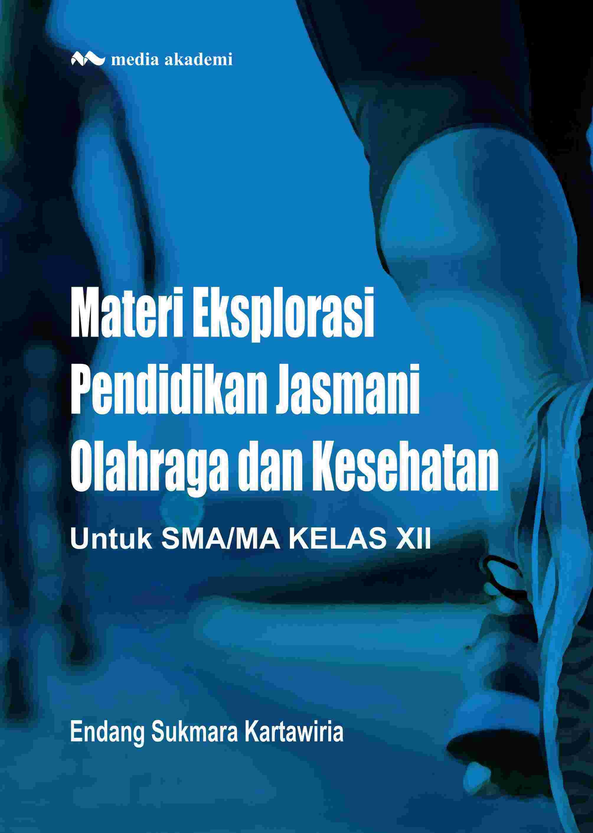 Materi Eksplorasi Pendidikan Jasmani Olahraga dan Kesehatan untuk SMA/MA Kelas XII