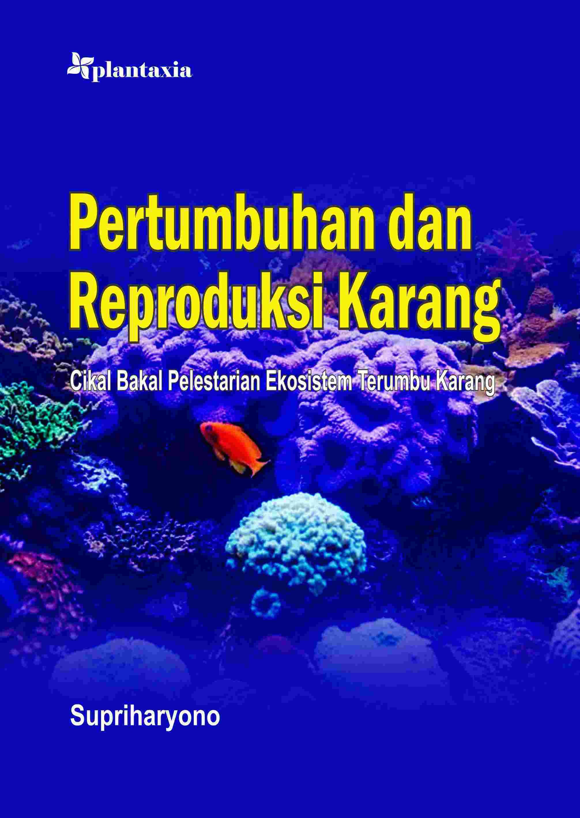 Pertumbuhan dan Reproduksi Karang; Cikal Bakal Pelestarian Ekosistem Terumbu Karang