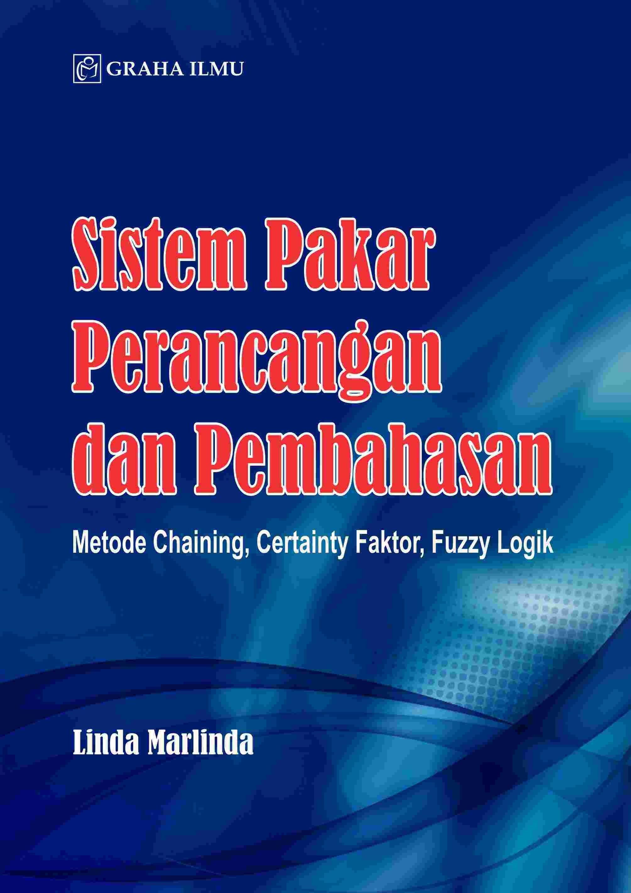 Sistem Pakar Perancangan dan Pembahasan; Metode Chaining, Certainty Faktor, Fuzzy Logik 