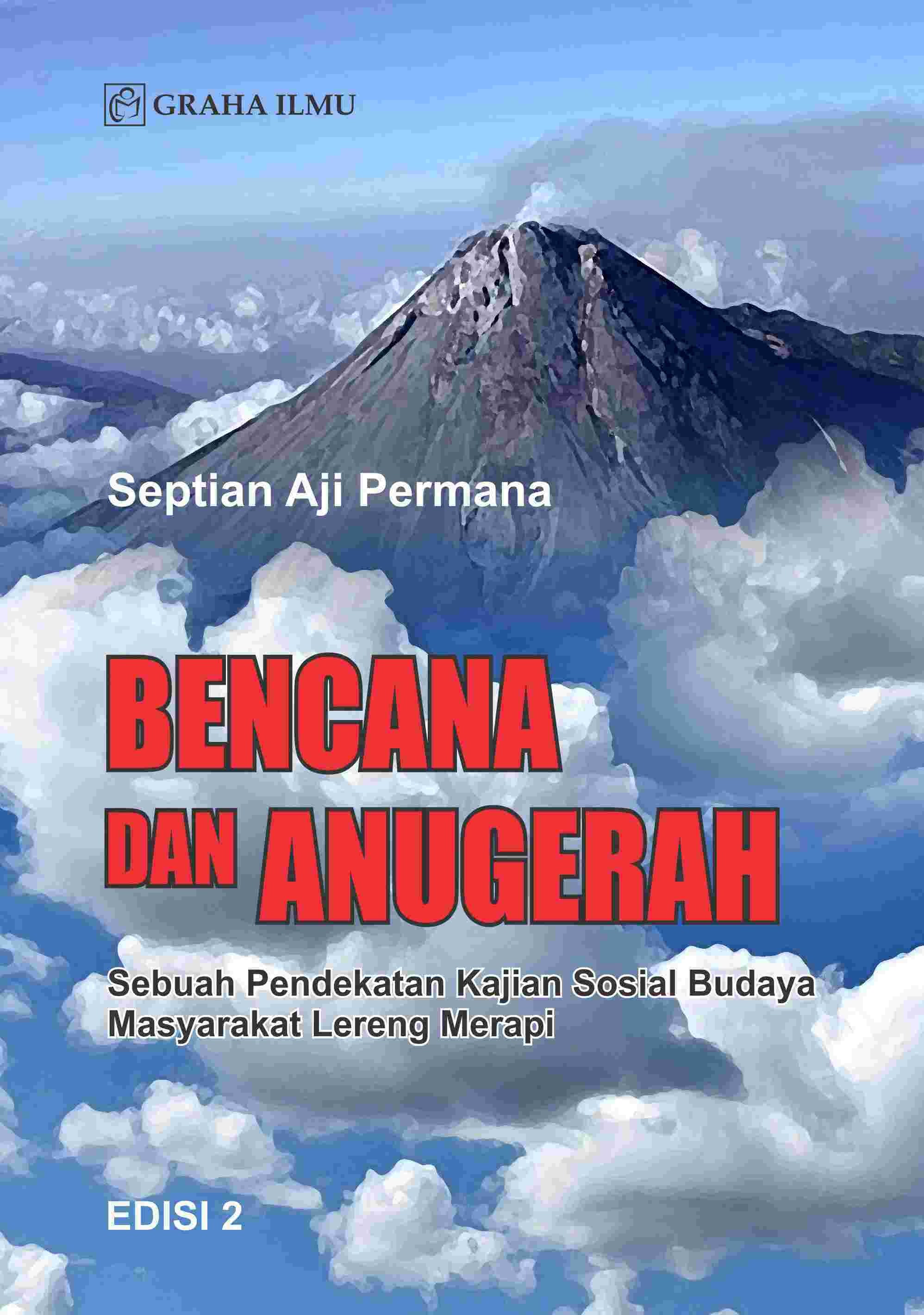 Bencana dan Anugerah Edisi 2; Sebuah Pendekatan Kajian Sosial Budaya Masyarakat Lereng Merapi
