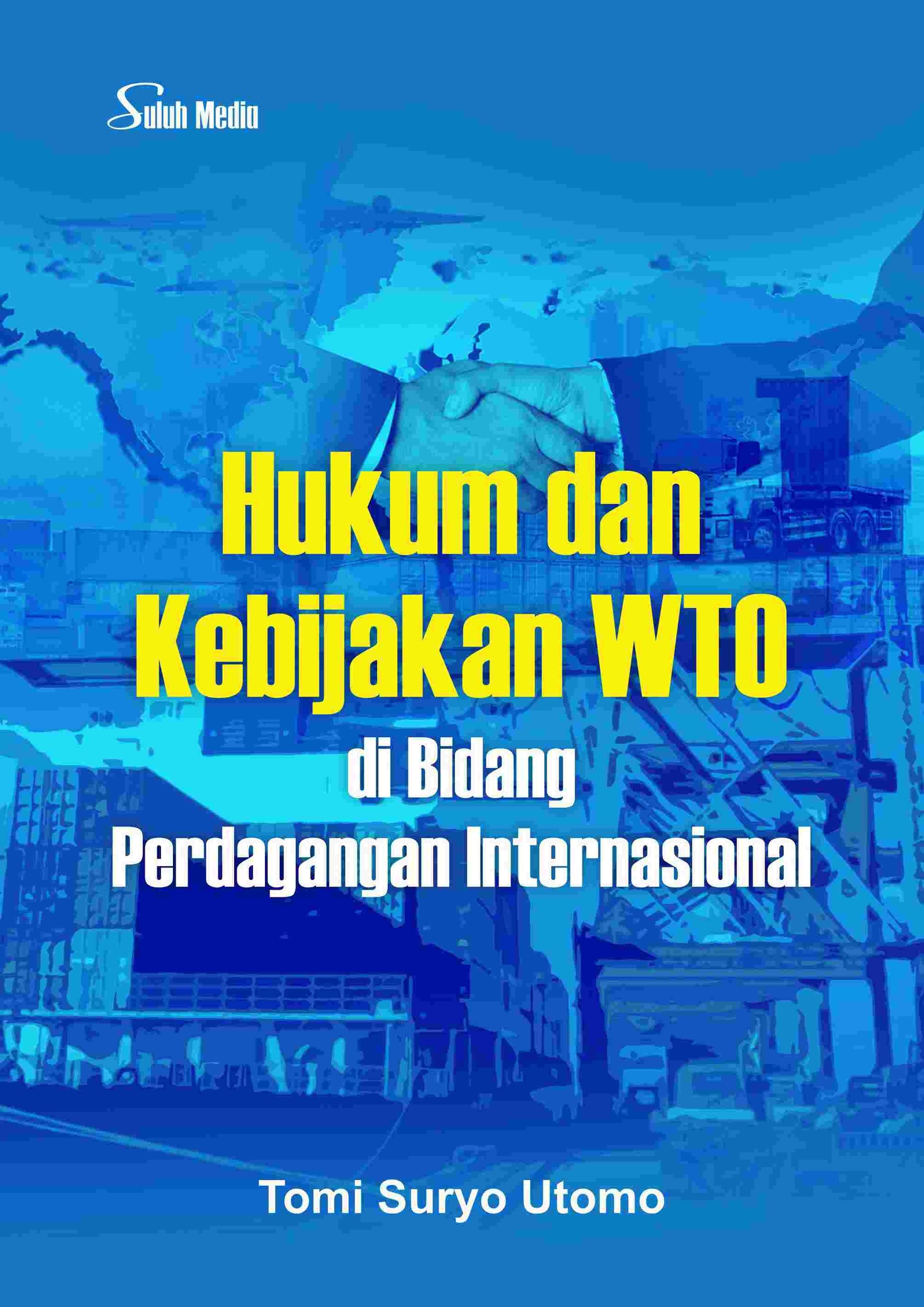 Hukum dan Kebijakan WTO di Bidang Perdagangan Internasional