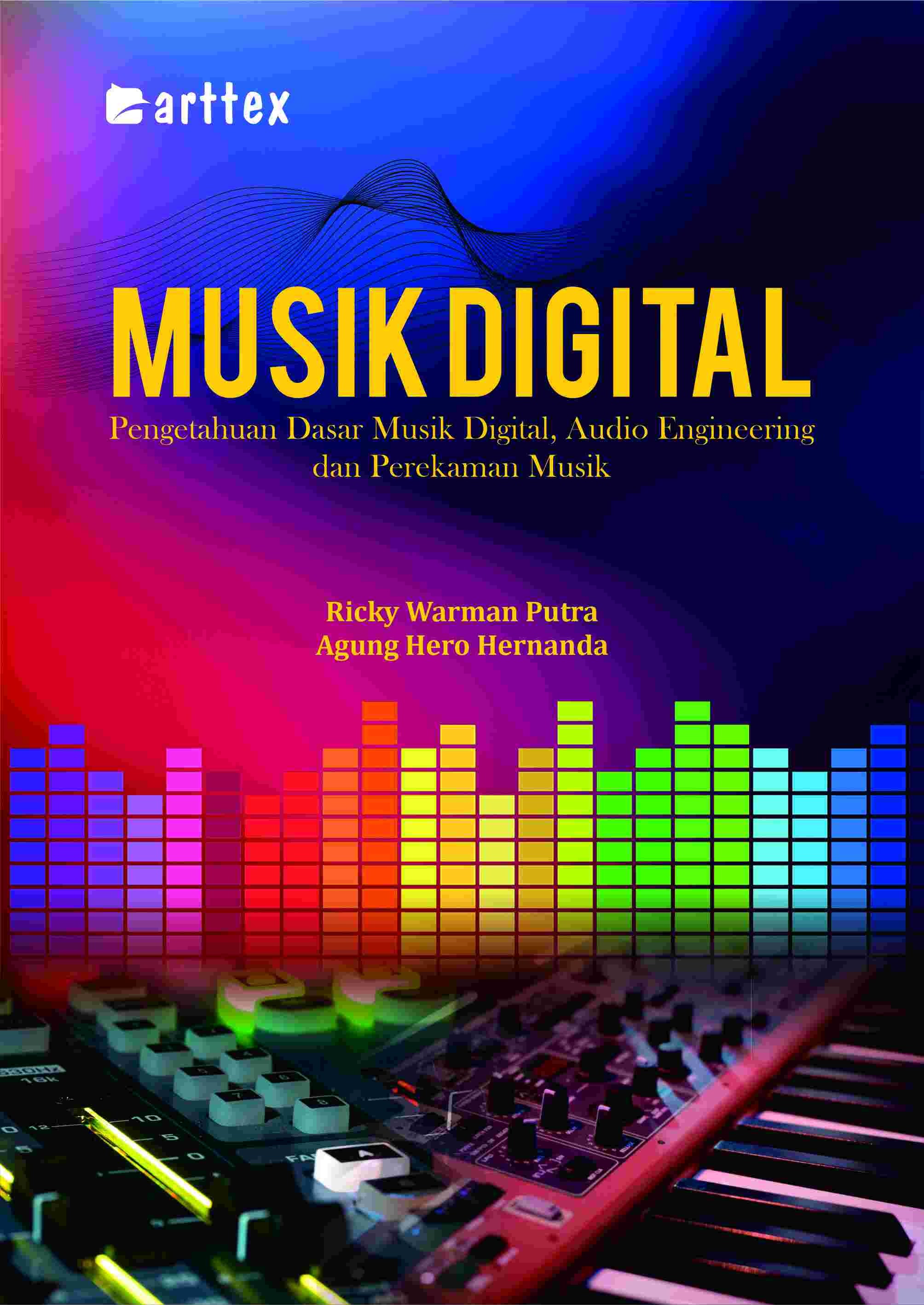 Musik Digital; Pengetahuan Dasar Musik Digital, Audio Engineering dan Perekaman Musik