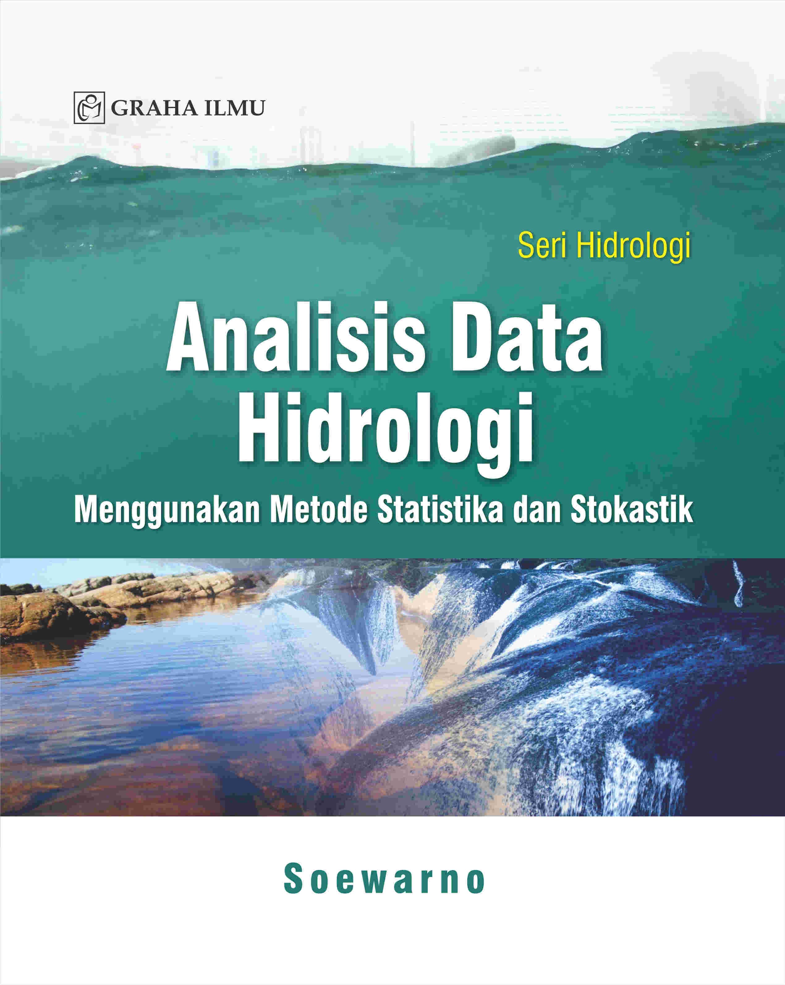 Analisis Data Hidrologi Menggunakan Metode Statistika dan Stokastik; Seri Hidrologi
